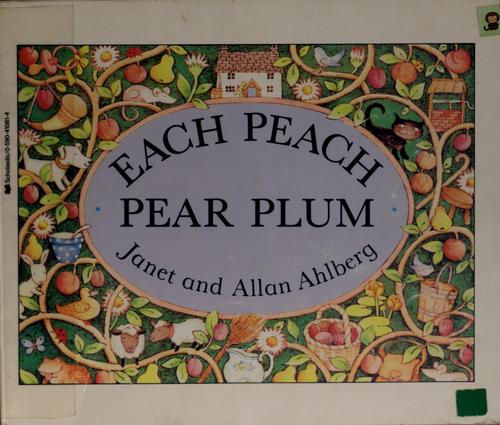 Janet Ahlberg, Allan Ahlberg: Each Peach Pear Plum (Paperback, 1981, Scholastic)