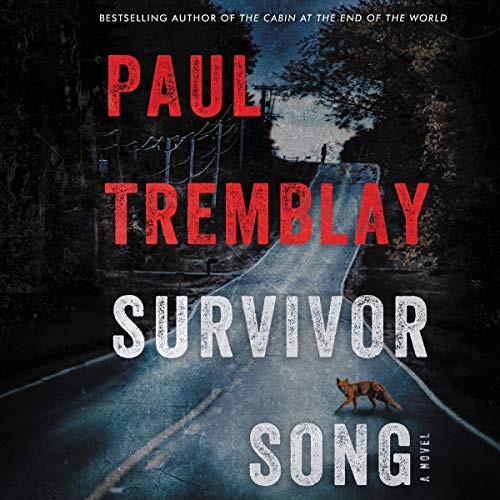 Paul Tremblay: Survivor Song (AudiobookFormat, 2020, HarperCollins B and Blackstone Publishing)