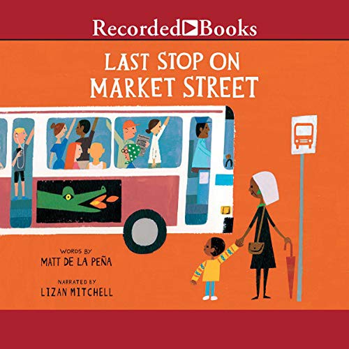 Matt de la Peña: Last Stop on Market Street (AudiobookFormat, 2015, Recorded Books, Inc. and Blackstone Publishing)