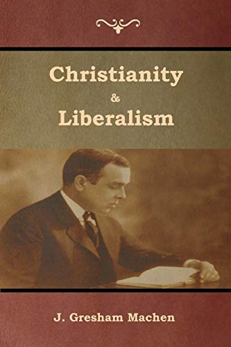 Christianity & Liberalism (Paperback, 2019, Bibliotech Press)