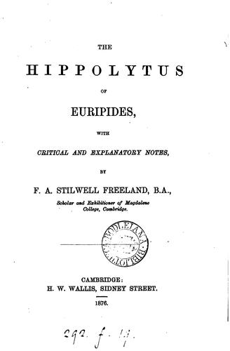 Euripides: The Hippolytus of Euripides, with critical and explanatory notes, by F.A.S. Freeland (1876)