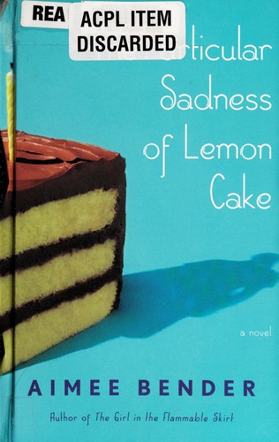 The Particular Sadness of Lemon Cake (2010, Thorndike Press/Gale Cengage Learning)