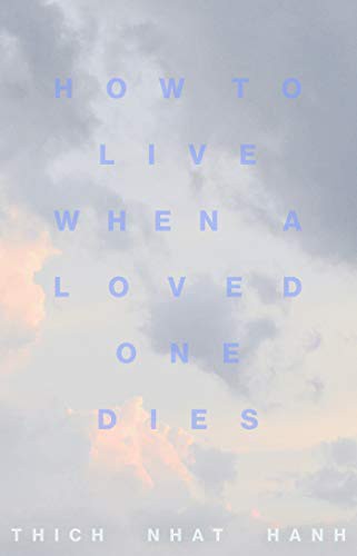 How to Live When a Loved One Dies (Paperback, 2021, Parallax Press)