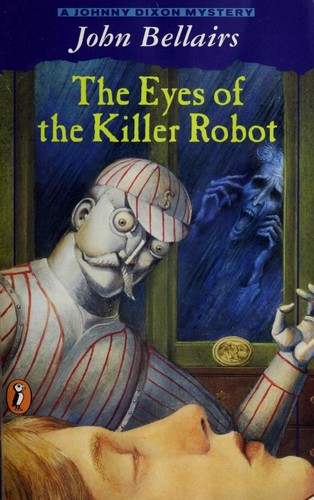 John Bellairs: The Eyes of the Killer Robot (1998, Puffin)