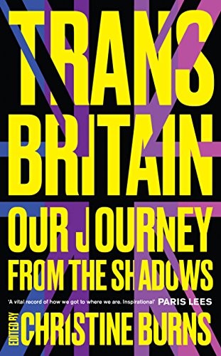 Christine Burns: Trans Britain (Hardcover, 2018, Unbound)