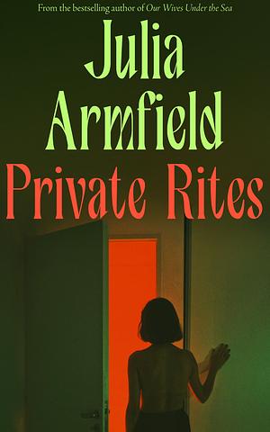 Julia Armfield: Private Rites (EBook, 2024, Fourth Estate)