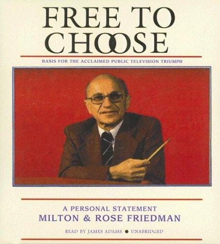 Milton Friedman, Rose Friedman: Free to Choose (AudiobookFormat, 2007, Blackstone Audio Inc.)