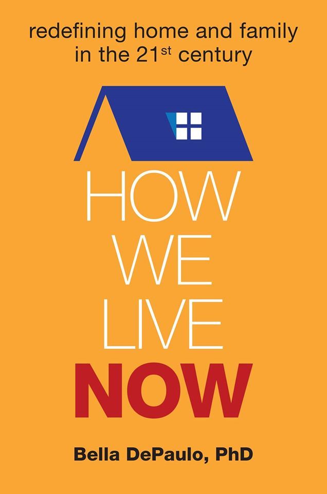 Bella DePaulo: How We Live Now (2015, Atria Books)