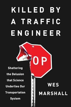 Wes Marshall: Killed by a Traffic Engineer (2024, Island Press)