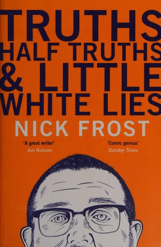 Nick Frost: Truths, half truths and little white lies (2016)