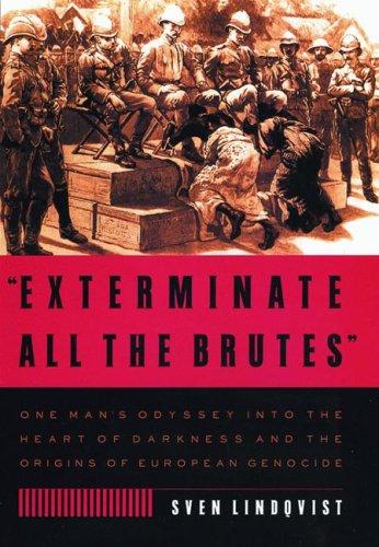 Sven Lindqvist: " Exterminate all the brutes" (Paperback, 2007, The New Press)