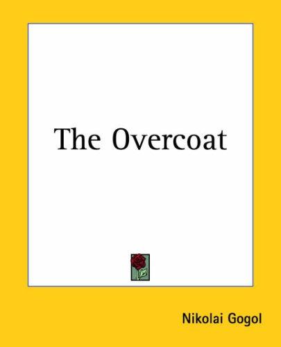 Nicolas Gogol: The Overcoat (Paperback, 2005, Kessinger Pub.)