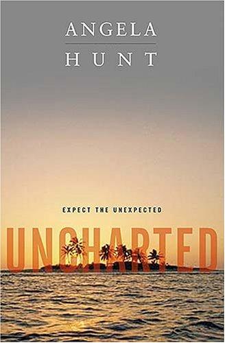 Angela Elwell Hunt: Uncharted (2006, WestBow Press)