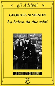 Georges Simenon: La balera da due soldi (Italian language, 2000, Adelphi Edizioni)