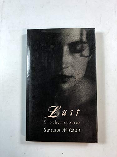 Susan Minot: Lust & other stories. (1990, Heinemann)