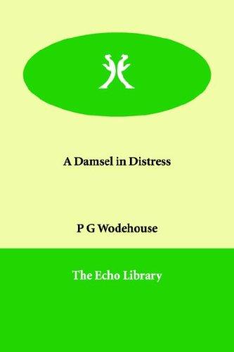 P. G. Wodehouse: A Damsel in Distress (Paperback, 2006, Paperbackshop.Co.UK Ltd - Echo Library)