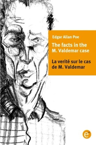 Edgar Allan Poe: The facts of the M. Vademar case/La verité sur le cas de M. Valdemar (Paperback, 2016, CreateSpace Independent Publishing Platform)