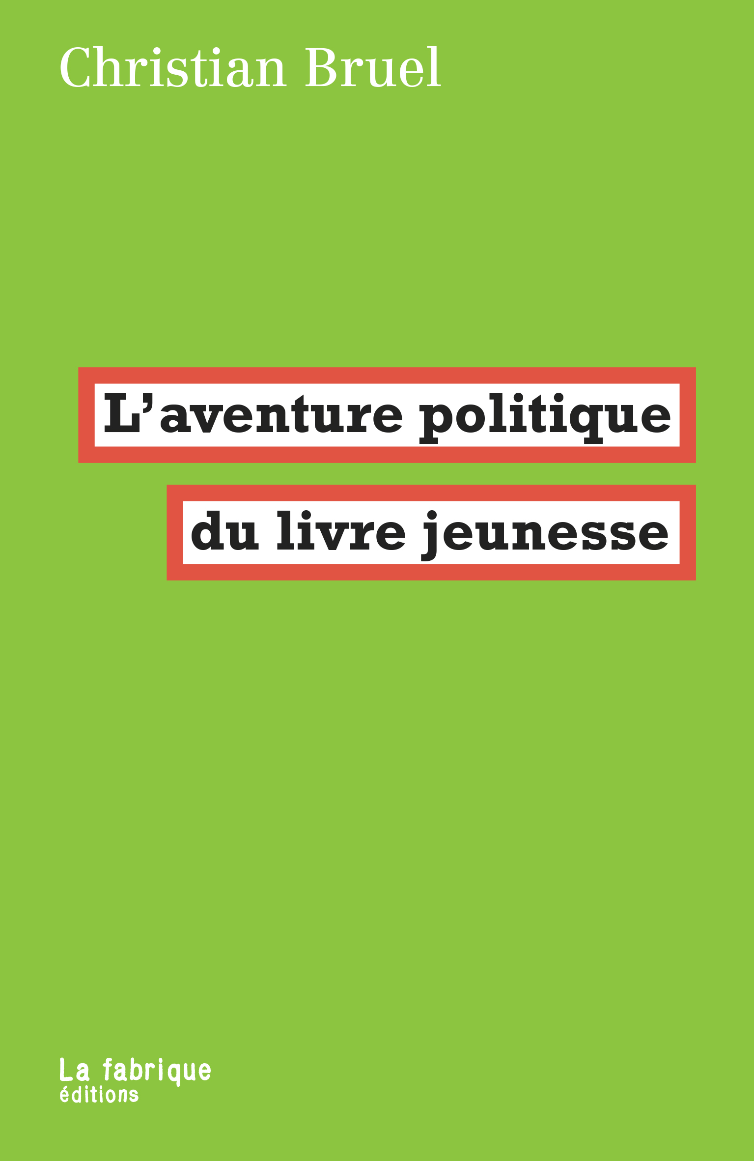 L’aventure politique du livre jeunesse (fr language, 2022, La fabrique éditions)