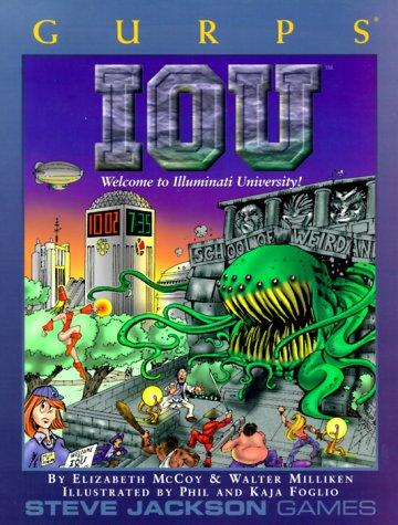 Elizabeth McCoy, Walter Milliken: GURPS Iou: Welcome to Illuminati University! (GURPS: Generic Universal Role Playing System) (Paperback, 2000, Steve Jackson Games)