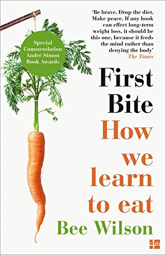 Bee Wilson: First Bite (Paperback, 2016, Fourth Estate)
