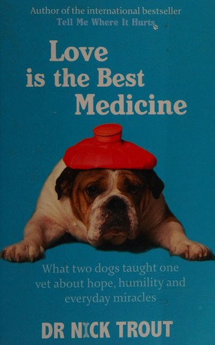 Nick Trout: Love is the best medicine (2010, Sphere)