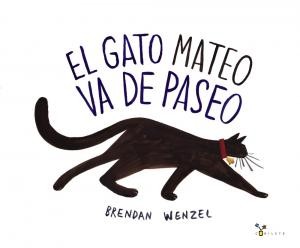 Brendan Wenzel: El gato Mateo va de paseo (2016, Cubilete)