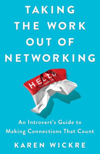 Karen Wickre: Taking the Work Out of Networking (Hardcover, 2018, Gallery Books)