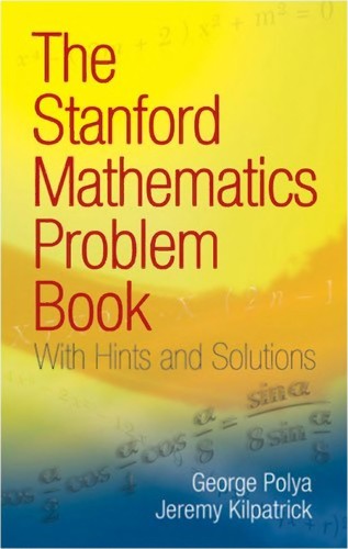 The Stanford mathematics problem book (2009, Dover Publications)