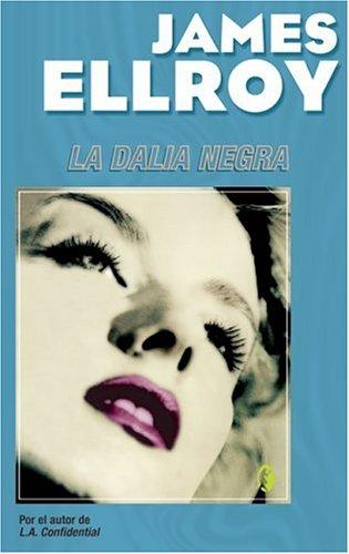 James Ellroy: La dalia negra (Paperback, Spanish language, 2005, Ediciones B)