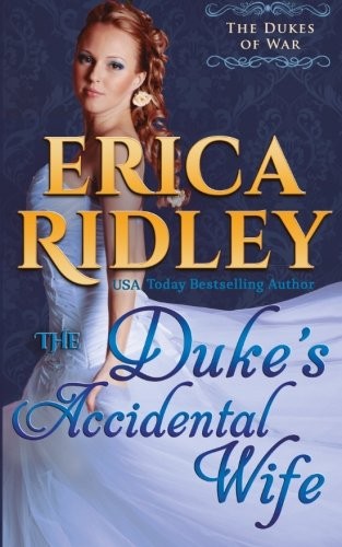 Erica Ridley: The Duke's Accidental Wife (Paperback, 2016, CreateSpace Independent Publishing Platform)