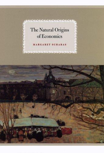 Margaret Schabas: The natural origins of economics (2005, University of Chicago Press)