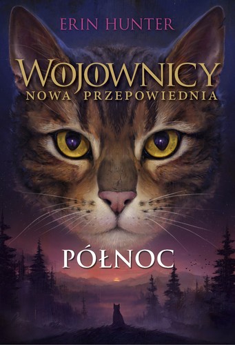 Północ. Wojownicy. Nowa przepowiednia (Paperback, Polish language, 2017, Nowa Baśń)