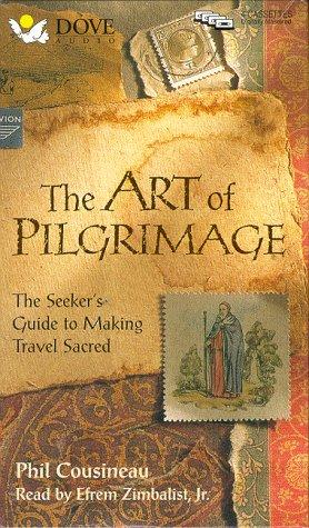 Phil Cousineau: The Art of Pilgrimage (AudiobookFormat, 1998, Audio Literature)