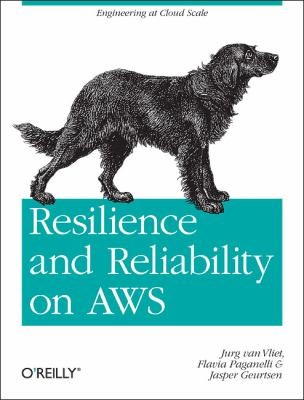 Jurg van Vliet: Resilience and Reliability on Aws (2012, O'Reilly Media)