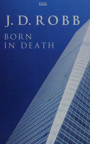 Nora Roberts: Born in death (2011, ISIS Large Print)