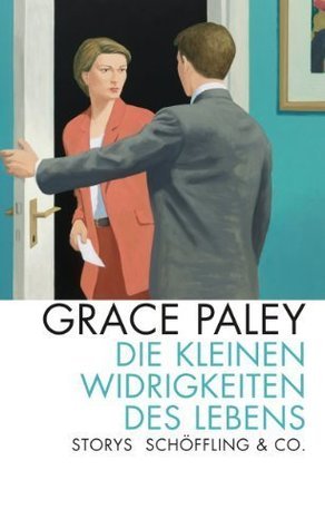 Grace Paley: Die kleinen Widrigkeiten des Lebens (Deutsch language, 2013, Schöffling & Co)