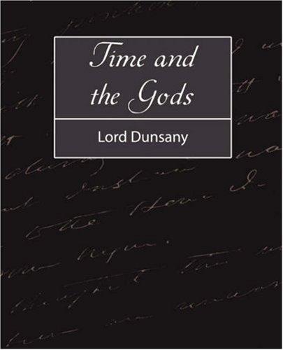 Lord Dunsany: Time and the Gods (2007, Book Jungle)