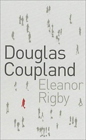 Douglas Coupland: Eleanor Rigby (2004, Fourth Estate)