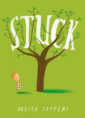 Oliver Jeffers: Stuck Oliver Jeffers (2012, HarperCollins Children's Books)