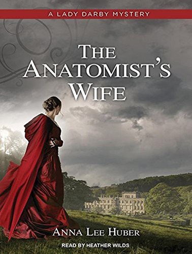 Heather Wilds, Anna Lee Huber: The Anatomist's Wife (AudiobookFormat, 2014, Tantor Audio)