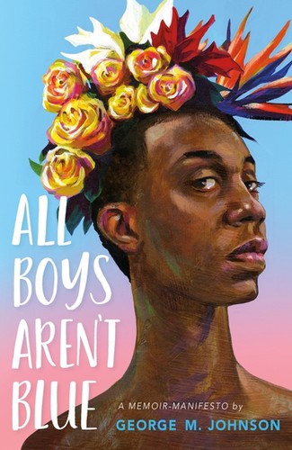 All Boys Aren't Blue (2020, Farrar, Straus & Giroux)