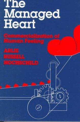 Arlie Russell Hochschild: The Managed Heart (Paperback, 1985, University of California Press)