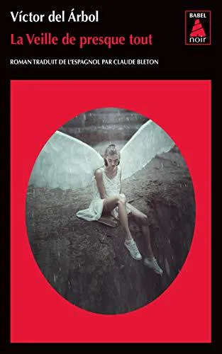 Víctor del Árbol: La veille de presque tout (French language, 2019, Actes Sud)