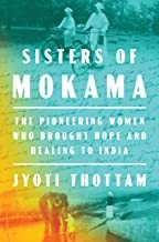 Jyoti Thottam: Sisters of Mokama (2022, Penguin Publishing Group)