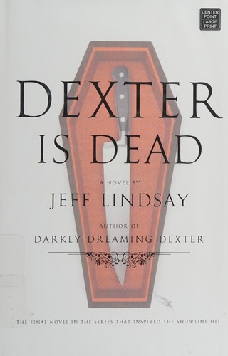 Jeffry P. Lindsay: Dexter is dead (2015, Center Point Large Print)