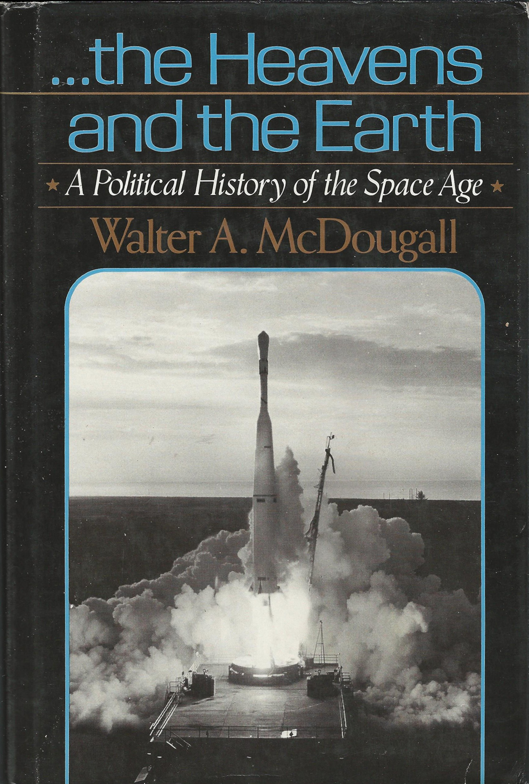 Walter A. McDougall: ...the Heavens and the Earth (Hardcover, 1985, Basic Books)