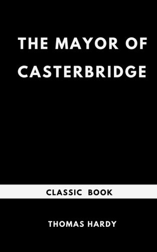 Thomas Hardy: The Mayor of Casterbridge (Paperback, CreateSpace Independent Publishing Platform)