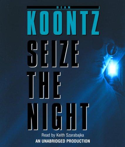 Dean R. Koontz: Seize the Night (AudiobookFormat, 2007, Random House Audio)