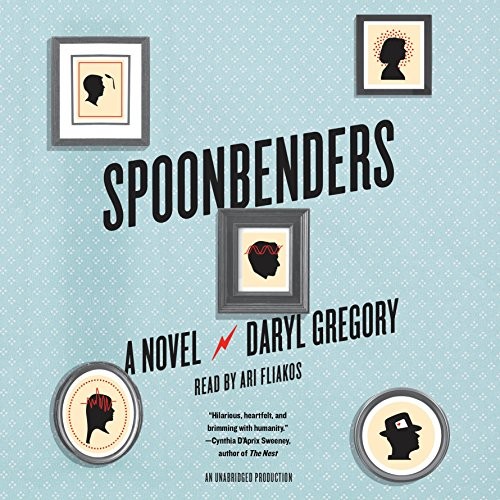 Daryl Gregory: Spoonbenders (AudiobookFormat, 2017, Random House Audio)