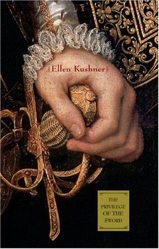 Ellen Kushner: The Privilege of the Sword (Hardcover, 2006, Small Beer Press)